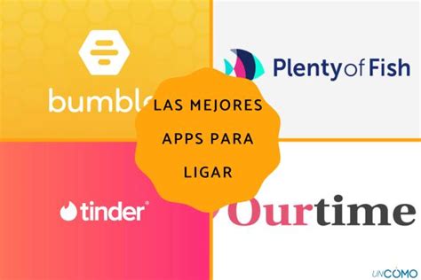 mejores paginas para ligar sin pagar|17 aplicaciones para ligar, tener citas o encontrar tu media